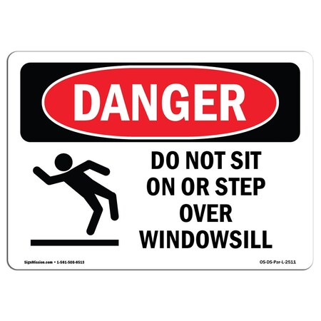 Signmission OSHA Danger, Do Not Sit On Or Step Over Windowsill, 10in X 7in Rigid Plastic, 7" W, 10" L, Landscape OS-DS-P-710-L-2511